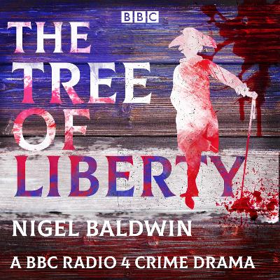 Tree of Liberty: A BBC Radio 4 crime drama