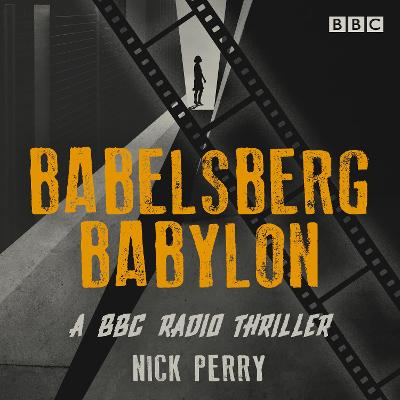 Babelsberg Babylon: A BBC Radio thriller