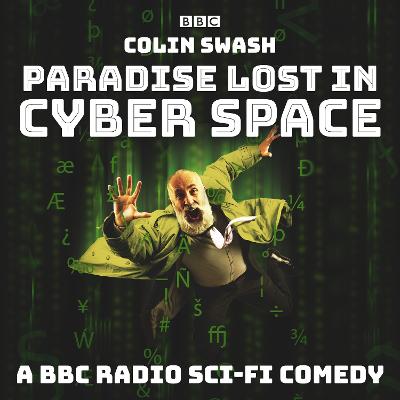 Paradise Lost in Cyberspace: A BBC Radio sci-fi comedy
