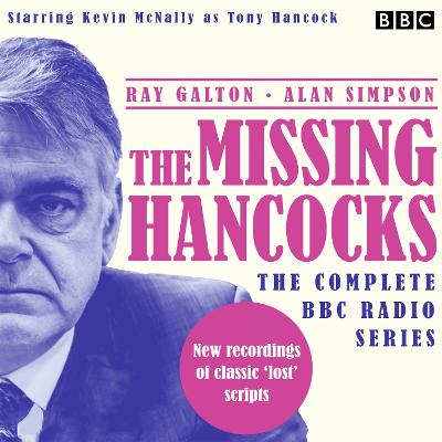 Missing Hancocks: The Complete BBC Radio Series: New recordings of classic 'lost' scripts