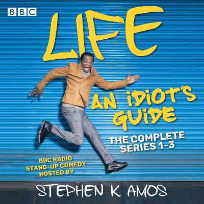 Life: An Idiot's Guide: The Complete Series 1-3: BBC Radio 4 stand up comedy