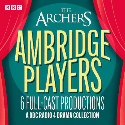 Archers: The Ambridge Players: Six BBC full-cast drama productions including Blithe Spirit, Calendar Girls & More