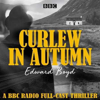 Curlew in Autumn: A BBC Radio 4 full-cast thriller