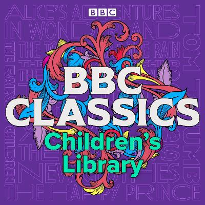 BBC Classics Children's Library: A timeless collection of 21 tales for all ages