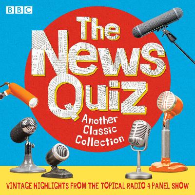 News Quiz: Another Classic Collection: Highlights from the topical Radio 4 comedy panel show