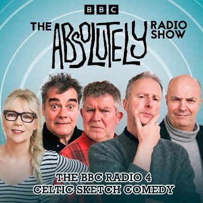 Absolutely Radio Show: The BBC Radio 4 Celtic sketch comedy
