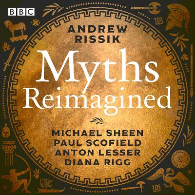 Myths Reimagined: Troy Trilogy, Dionysos & more: A BBC Radio full-cast dramatisation collection