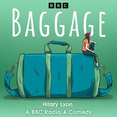 Baggage: The Complete Series 1-4: A BBC Radio 4 comedy drama