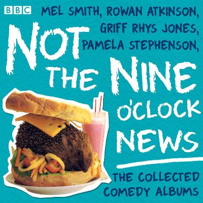 Not the Nine O'Clock News: The Collected Comedy Albums