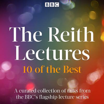 Reith Lectures: 10 of the best