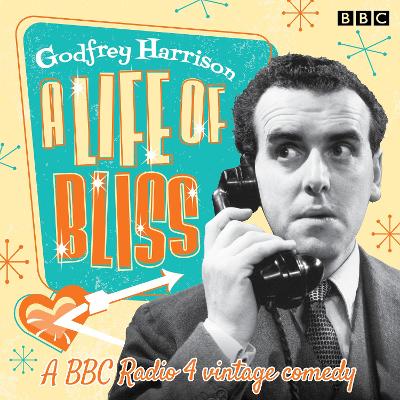 Life of Bliss: A BBC Radio 4 vintage comedy