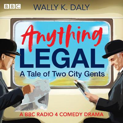 Anything Legal: A Tale of Two City Gents: A BBC Radio 4 comedy drama