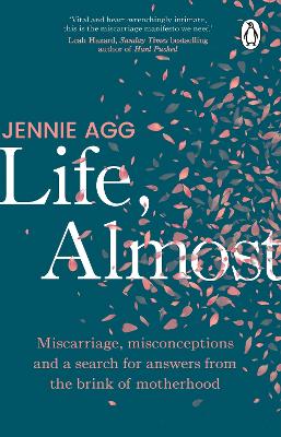 Life, Almost: Miscarriage, misconceptions and a search for answers from the brink of motherhood