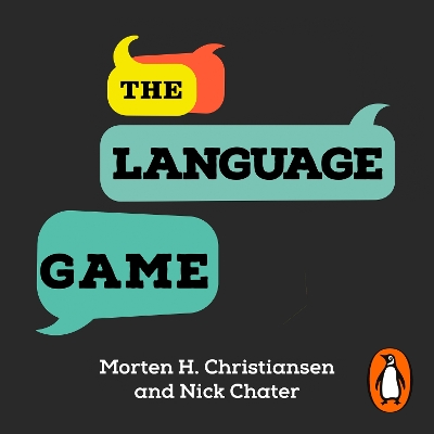 Language Game: How improvisation created language and changed the world