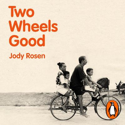 Two Wheels Good: The History and Mystery of the Bicycle (Shortlisted for the Sunday Times Sports Book Awards 2023)
