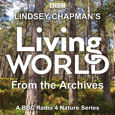 Lindsey Chapman's Living World from the Archives: A BBC Radio 4 nature series