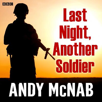 Last Night, Another Soldier: A full-cast BBC Radio thriller