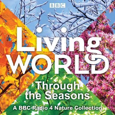 Living World: Through the Seasons: A BBC Radio 4 nature collection