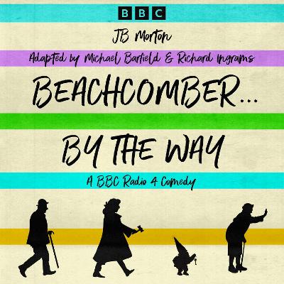 Beachcomber .....By the Way: A BBC Radio 4 Comedy