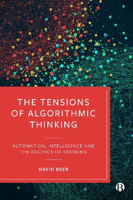 Tensions of Algorithmic Thinking: Automation, Intelligence and the Politics of Knowing