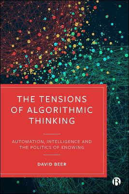 Tensions of Algorithmic Thinking: Automation, Intelligence and the Politics of Knowing