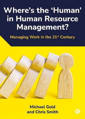 Where's the Human in Human Resource Management?: Managing Work in the 21st Century