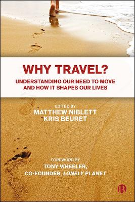 Why Travel?: Understanding our Need to Move and How it Shapes our Lives