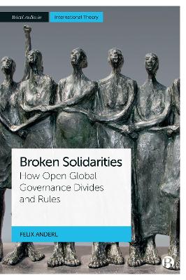 Broken Solidarities: How Open Global Governance Divides and Rules Abridged edition