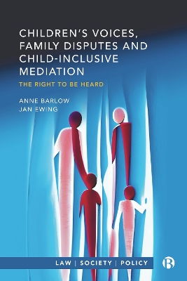 Childrens Voices, Family Disputes and Child-Inclusive Mediation: The Right to Be Heard Abridged edition