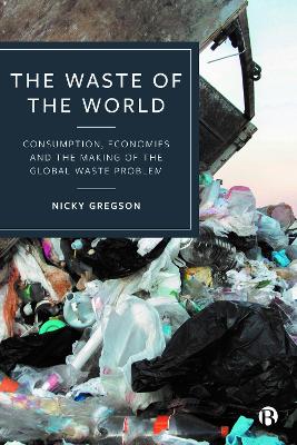 Waste of the World: Consumption, Economies and the Making of the Global Waste Problem