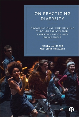 On Practicing Diversity: Organizational Worldmaking through Exploration, Experimentation, and  Engagement