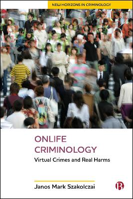 Onlife Criminology: Virtual Crimes and Real Harms