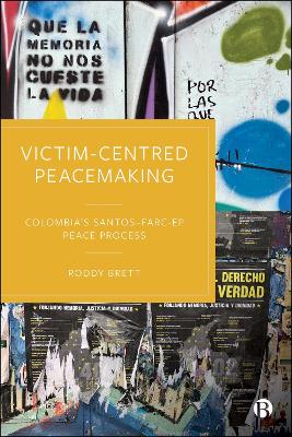Victim-Centred Peacemaking: Colombias SantosFARC-EP Peace Process