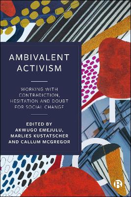 Ambivalent Activism: Working with Contradiction, Hesitation and Doubt for Social Change