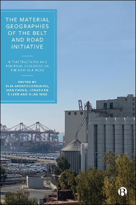 Material Geographies of the Belt and Road Initiative: Infrastructures and Political Ecologies on the New Silk Road
