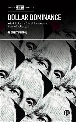 Dollar Dominance: Why It Rules the Global Economy and How to Challenge It