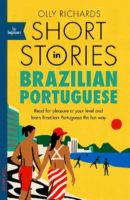 Short Stories in Brazilian Portuguese for Beginners: Read for pleasure at your level, expand your vocabulary and learn Brazilian  Portuguese the fun way!
