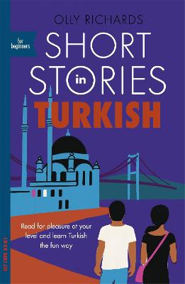 Short Stories in Turkish for Beginners: Read for pleasure at your level, expand your vocabulary and learn Turkish  the fun way!