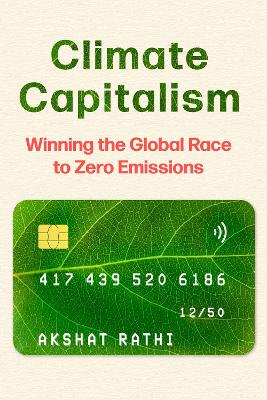 Climate Capitalism: Winning the Global Race to Zero Emissions / An important read for anyone in  need of optimism Bill Gates