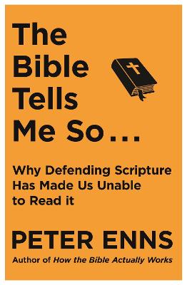 Bible Tells Me So: Why defending Scripture has made us unable to read it