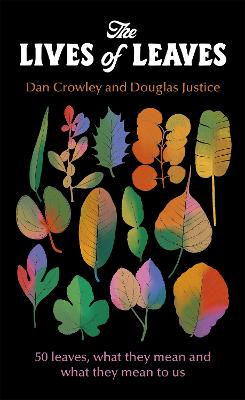 Lives of Leaves: 50 Leaves, What they Mean, and What They Mean to Us