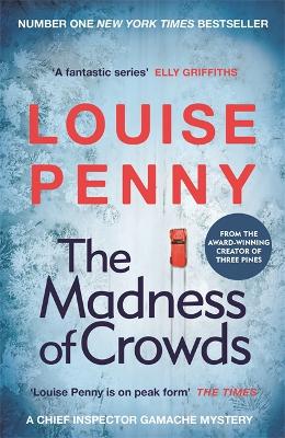 Madness of Crowds: thrilling and page-turning crime fiction from the author of the bestselling  Inspector Gamache novels