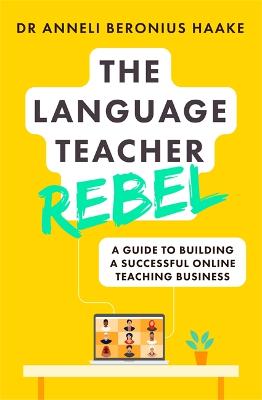 Language Teacher Rebel: A guide to building a successful online teaching business