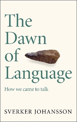 Dawn of Language: The story of how we came to talk