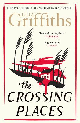 Crossing Places: The Dr Ruth Galloway Mysteries 1