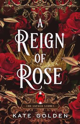 Reign of Rose: An addictive enemies-to-lovers fantasy romance (The Sacred Stones, Book 3)