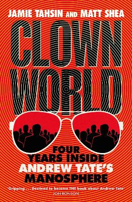 Clown World: Four Years Inside Andrew Tate's Manosphere