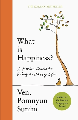 What Is Happiness: A Monk's Guide to a Happy Life