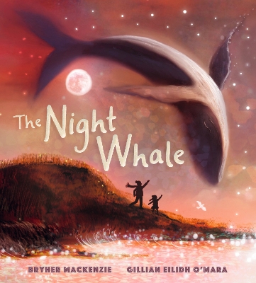 Night Whale: A dreamy, magical adventure treasuring the precious bond between grandparent  and grandchild