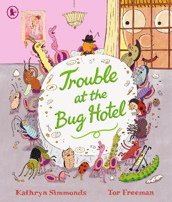 Trouble at the Bug Hotel: A hilarious picture book about the importance of making everyone feel included